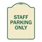 Signmission Designer Series-Staff Parking Only, Tan & Green Heavy-Gauge Aluminum, 24" x 18", TG-1824-9752 A-DES-TG-1824-9752 - alternate 1